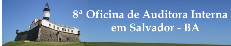 8ª Oficina Auditoria Interna - Salvador - BA de 25 a 28 de outubro de 2011
