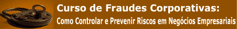 Fraudes Corporativas - Como Controlar e Prevenir Riscos em Neg�cios Empresariais